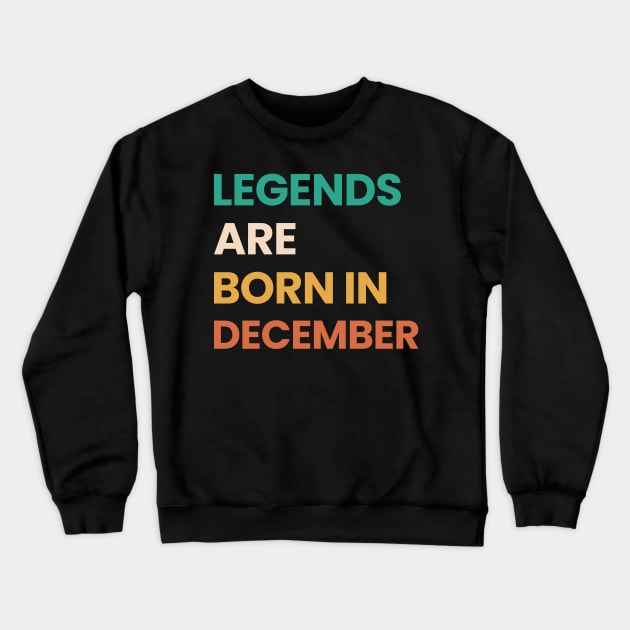legends are born in december Crewneck Sweatshirt by ezx